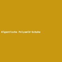 Gigantische Polyamid-Schuhe
