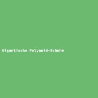 Gigantische Polyamid-Schuhe
