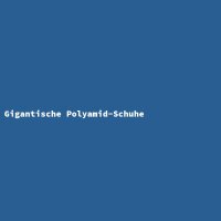 Gigantische Polyamid-Schuhe