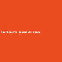 &Uuml;berteuerte Baumwolle-Zange