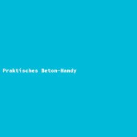 Praktisches Beton-Handy