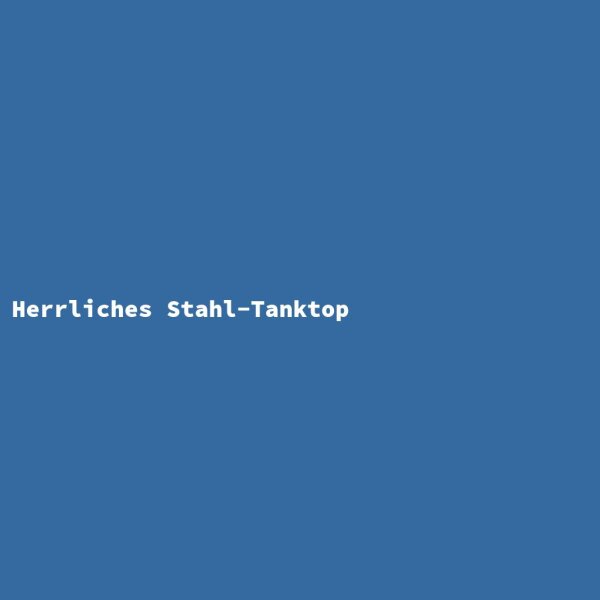 Herrliches Stahl-Tanktop