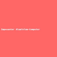 Imposanter Aluminium-Computer