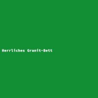 Herrliches Granit-Bett
