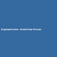 Ergonomisches Aluminium-Kissen