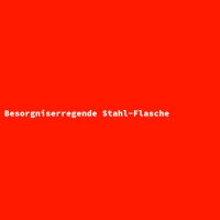 Besorgniserregende Stahl-Flasche
