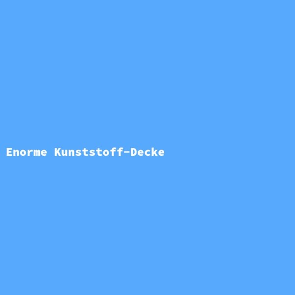Enorme Kunststoff-Decke