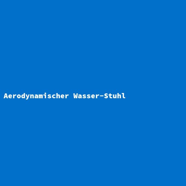 Aerodynamischer Wasser-Stuhl