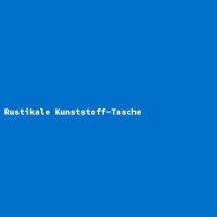 Rustikale Kunststoff-Tasche