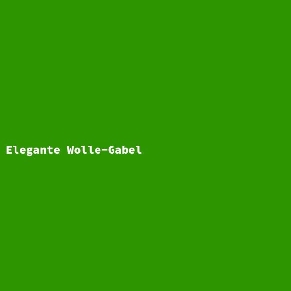 Elegante Wolle-Gabel