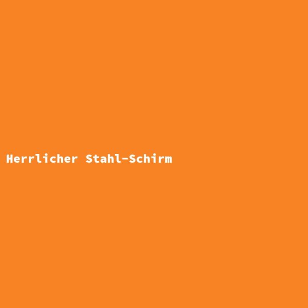 Herrlicher Stahl-Schirm
