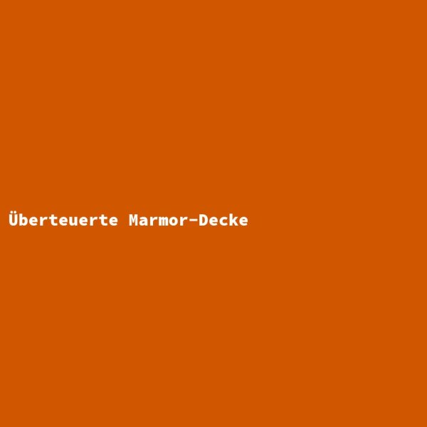&Uuml;berteuerte Marmor-Decke