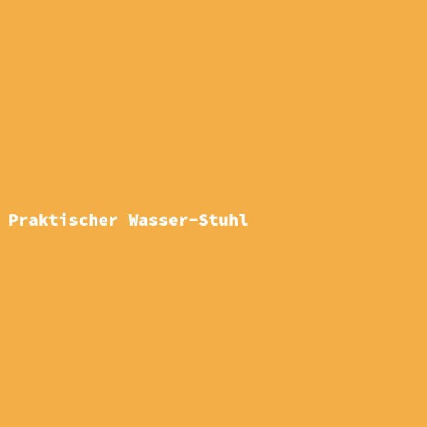 Praktischer Wasser-Stuhl