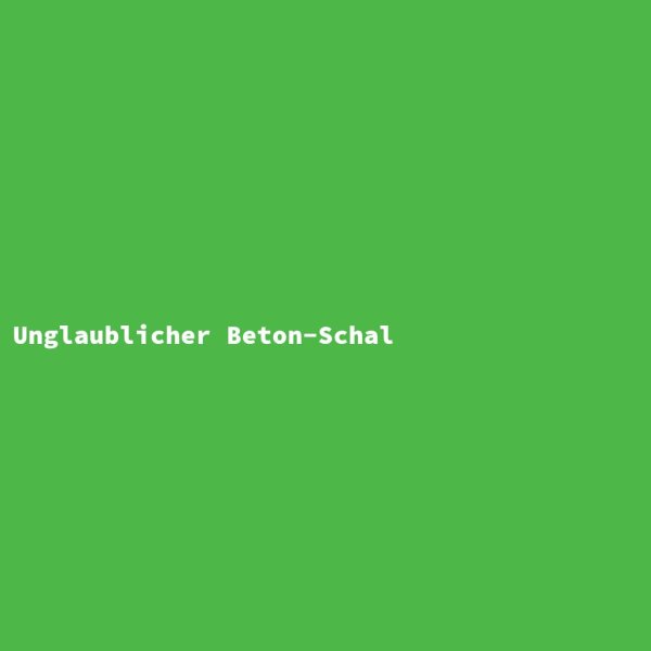 Unglaublicher Beton-Schal