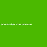 Reichhaltiger Glas-Handschuh