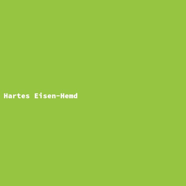 Hartes Eisen-Hemd
