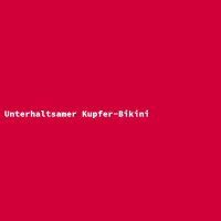 Unterhaltsamer Kupfer-Bikini