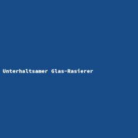 Unterhaltsamer Glas-Rasierer