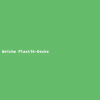 Weiche Plastik-Decke