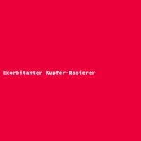 Exorbitanter Kupfer-Rasierer