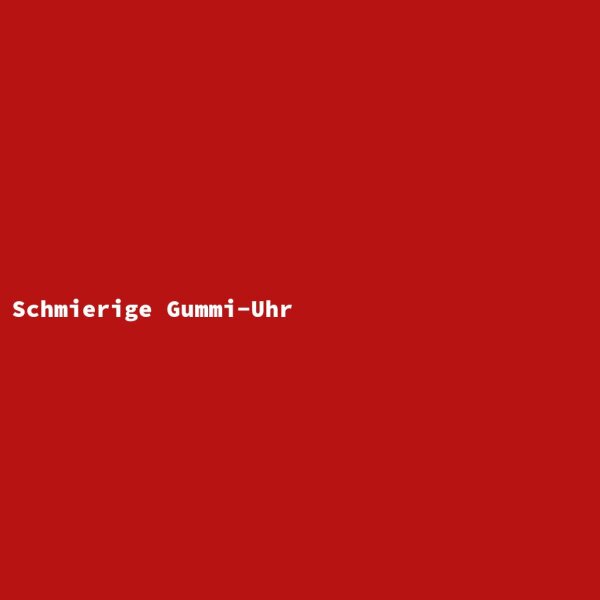Schmierige Gummi-Uhr