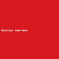 G&uuml;nstiger Samt-Akku