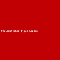 Unglaublicher Eisen-Laptop
