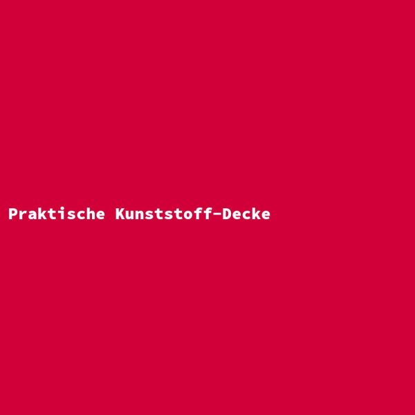 Praktische Kunststoff-Decke