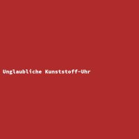 Unglaubliche Kunststoff-Uhr