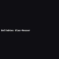 Beliebtes Glas-Messer