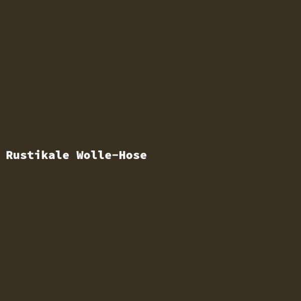 Rustikale Wolle-Hose