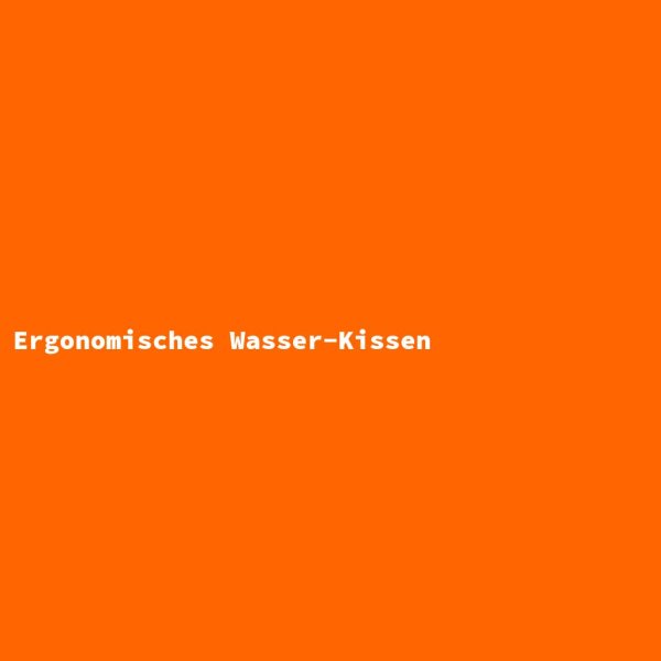 Ergonomisches Wasser-Kissen