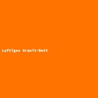 Luftiges Granit-Bett