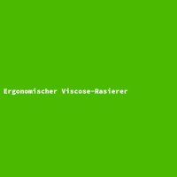 Ergonomischer Viscose-Rasierer