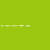 Weicher Granit-Ventilator