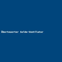 &Uuml;berteuerter Seide-Ventilator