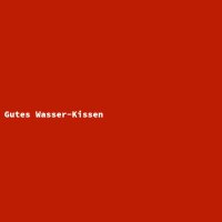 Gutes Wasser-Kissen