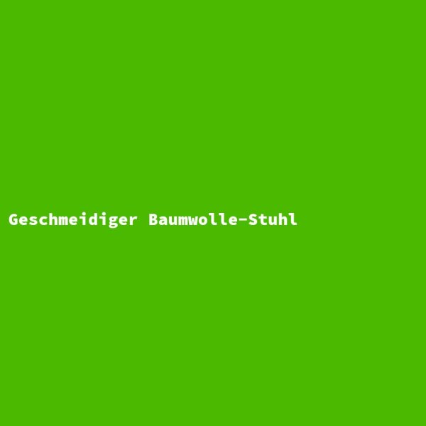 Geschmeidiger Baumwolle-Stuhl