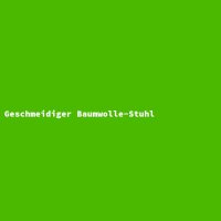 Geschmeidiger Baumwolle-Stuhl