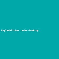 Unglaubliches Leder-Tanktop