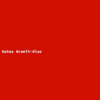 Gutes Granit-Glas