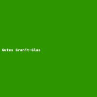 Gutes Granit-Glas