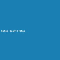 Gutes Granit-Glas
