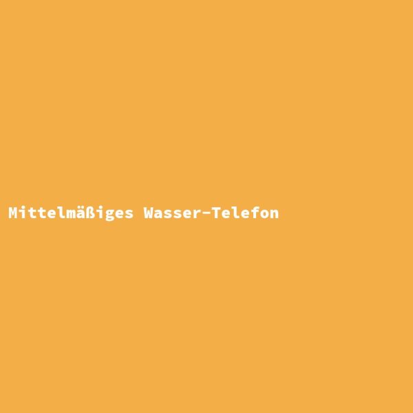Mittelm&auml;&szlig;iges Wasser-Telefon