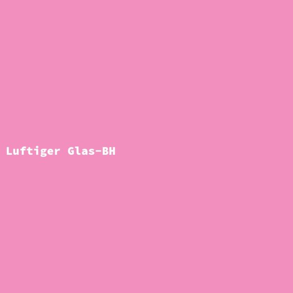 Luftiger Glas-BH