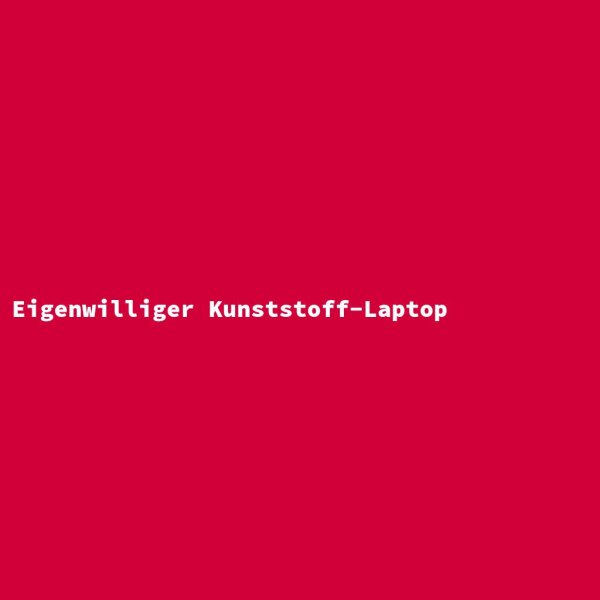 Eigenwilliger Kunststoff-Laptop