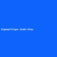 Eigenwilliges Stahl-Glas