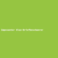 Imposanter Glas-Briefbeschwerer