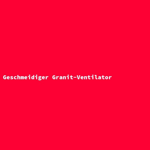 Geschmeidiger Granit-Ventilator