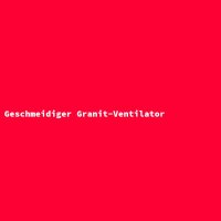 Geschmeidiger Granit-Ventilator
